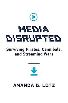 portada Media Disrupted: Surviving Pirates, Cannibals, and Streaming Wars (en Inglés)