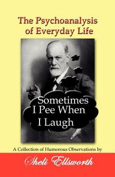 portada the psychoanalysis of everyday life - sometimes i pee when i laugh (en Inglés)