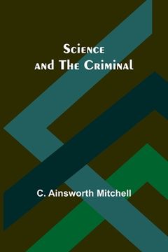 portada Science and the Criminal (en Inglés)