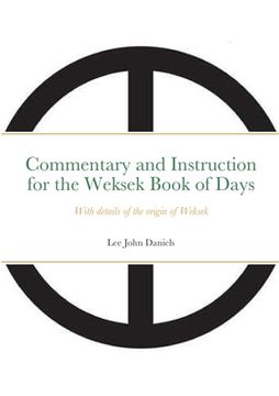 portada Commentary and Instruction for the Weksek Book of Days: With details of the origin of Weksek (en Inglés)