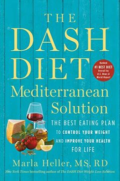 portada The Dash Diet Mediterranean Solution: The Best Eating Plan to Control Your Weight and Improve Your Health for Life (a Dash Diet Book) 
