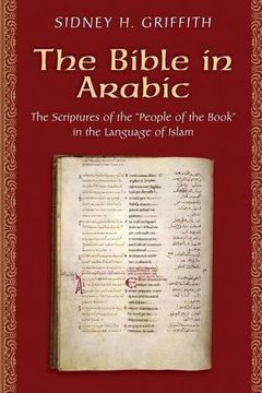 portada The Bible in Arabic: The Scriptures of the 'People of the Book' in the Language of Islam (Jews, Christians, and Muslims from the Ancient to the Modern World) (en Inglés)