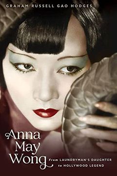 portada Anna may Wong: From Laundryman’S Daughter to Hollywood Legend (in English)