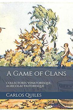 portada A Game of Clans: Collectores Venatoresque, Agricolae Pastoresque: Population Genomics, Archaeology, and Ethnolinguistics From Modern Humans to the. Eurafrasia Nostratica, Eurasia Indouralica) (in English)