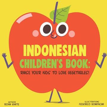 portada Indonesian Children's Book: Raise Your Kids to Love Vegetables! (en Inglés)