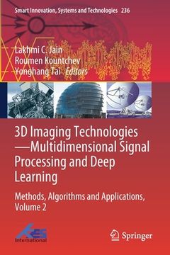 portada 3D Imaging Technologies--Multidimensional Signal Processing and Deep Learning: Methods, Algorithms and Applications, Volume 2 (en Inglés)