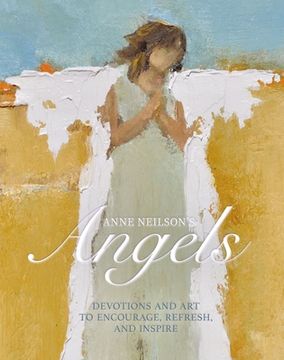 portada Anne Neilson'S Angels: Devotions and art to Encourage, Refresh, and Inspire (in English)