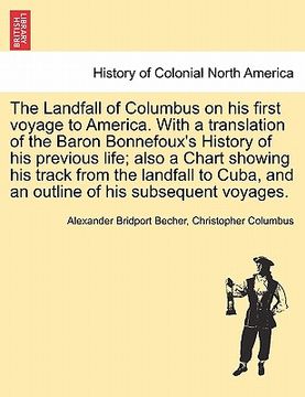 portada the landfall of columbus on his first voyage to america. with a translation of the baron bonnefoux's history of his previous life; also a chart showin (en Inglés)