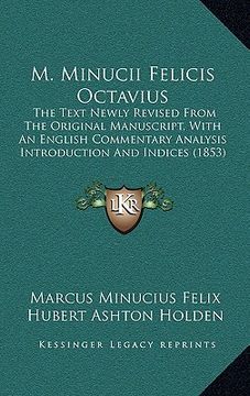 portada m. minucii felicis octavius: the text newly revised from the original manuscript, with an english commentary analysis introduction and indices (185 (en Inglés)
