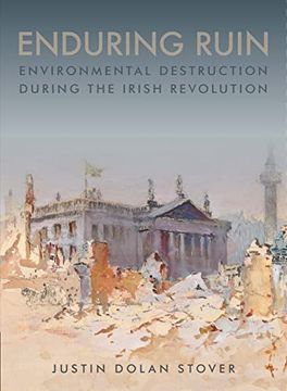 portada Enduring Ruin: Environmental Destruction During the Irish Revolution (en Inglés)