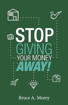 portada Stop Giving Your Money Away!: Understanding Why You're Broke Volume 1 (en Inglés)
