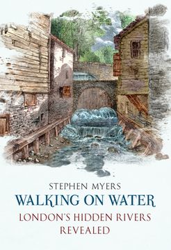 portada Walking on Water: London's Hidden Rivers Revealed (en Inglés)