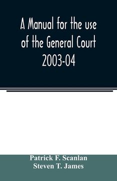 portada A manual for the use of the General Court 2003-04 (en Inglés)