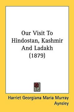 portada our visit to hindostan, kashmir and ladakh (1879)