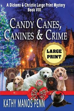 Candy Canes, Canines & Crime: A Dickens & Christie Large Print Mystery (en Inglés)