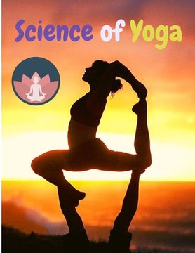 portada Science of Yoga: Understand the Anatomy and Physiology to Perfect Your Practice