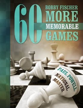 portada Bobby Fischer 60 More Memorable Games (en Inglés)