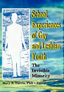 portada School Experiences of Gay and Lesbian Youth: The Invisible Minority (en Inglés)
