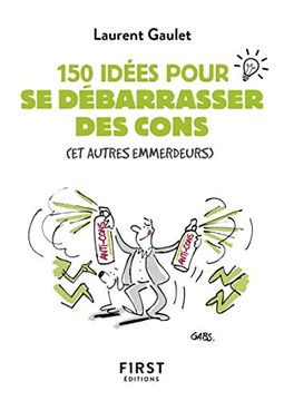 portada Petit Livre de - 150 Idées Pour se Débarrasser des Cons (in French)