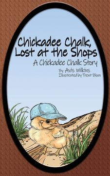 portada Chickadee Chalk, Lost at the Shops: A Chickadee Chalk Story