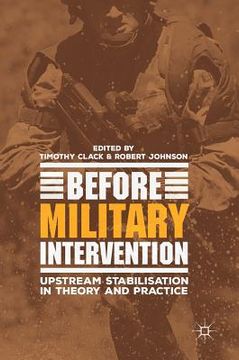 portada Before Military Intervention: Upstream Stabilisation in Theory and Practice (in English)