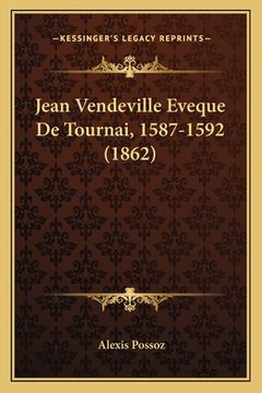 portada Jean Vendeville Eveque De Tournai, 1587-1592 (1862) (en Francés)