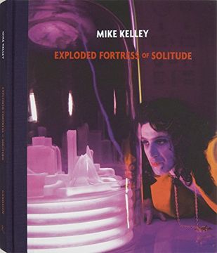 portada Mike Kelley: Exploded Fortress of Solitude 