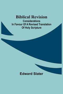 portada Biblical Revision; Considerations in favour of a revised translation of Holy Scripture