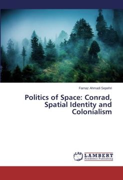 portada Politics of Space: Conrad, Spatial Identity and Colonialism