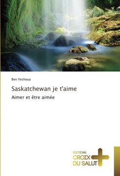 portada Saskatchewan je t'aime: Aimer et être aimée (Omn.Croix Salut) (French Edition)