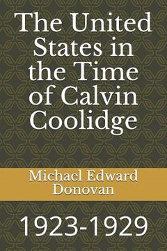 portada The United States in the Time of Calvin Coolidge: 1923-1929 (en Inglés)