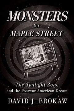 portada Monsters on Maple Street: The Twilight Zone and the Postwar American Dream 