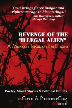 portada Revenge of the "Illegal Alien": A Mexican Takes on the Empire (en Inglés)
