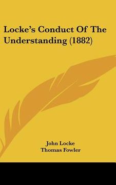 portada locke's conduct of the understanding (1882) (en Inglés)