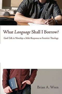 portada what language shall i borrow?: god-talk in worship: a male response to feminist theology (en Inglés)
