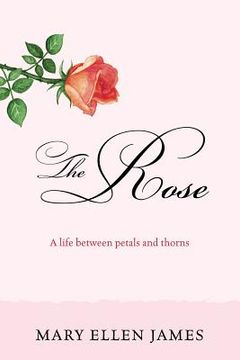 portada The Rose: A Life Between Petals and Thorns (en Inglés)
