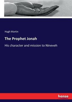portada The Prophet Jonah: His character and mission to Nineveh (en Inglés)