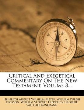 portada critical and exegetical commentary on the new testament, volume 8... (en Inglés)