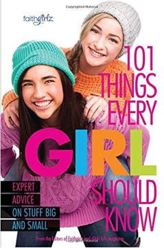 portada 101 Things Every Girl Should Know: Expert Advice on Stuff Big and Small (Faithgirlz) (en Inglés)