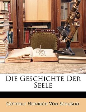 portada Die Geschichte der Seele, Zweite, sehr vermehrte und verbesserte Auflage. (in German)