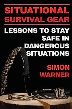portada Situational Survival Gear: Lessons to Stay Safe in Dangerous Situations