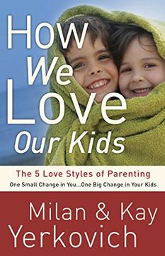 portada How we Love our Kids: The Five Love Styles of Parenting (en Inglés)