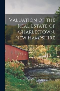 portada Valuation of the Real Estate of Charlestown, New Hampshire (in English)
