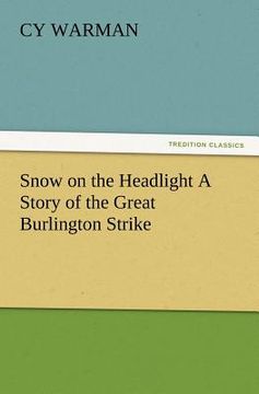portada snow on the headlight a story of the great burlington strike (en Inglés)