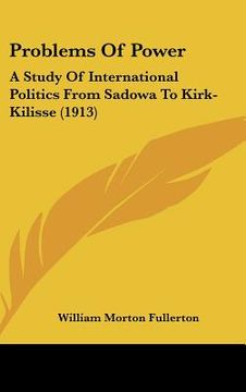 portada problems of power: a study of international politics from sadowa to kirk-kilisse (1913) (in English)