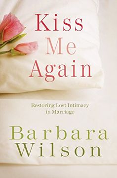 portada Kiss me Again: Restoring Lost Intimacy in Marriage (en Inglés)
