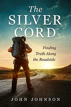 portada The Silver Cord: Finding Truth Along the Roadside (en Inglés)