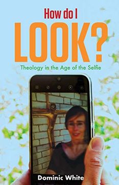 portada How do i Look? Theology in the age of the Selfie (en Inglés)