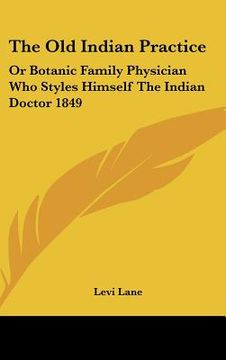 portada the old indian practice: or botanic family physician who styles himself the indian doctor 1849 (en Inglés)