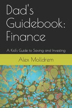 portada Dad's Guidebook: Finance: A Kid's Guide to Saving and Investing (in English)
